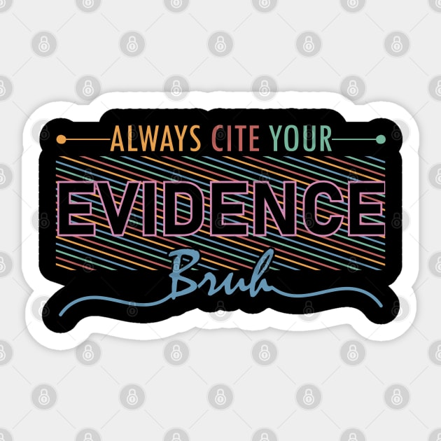 English Teacher Always Cite Your Evidence Bruh middle school humor Sticker by greatnessprint